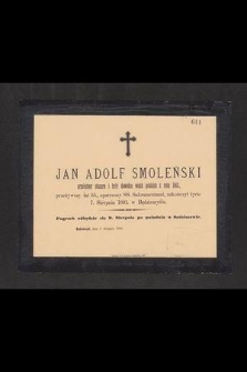Jan Adolf Smoleński przełożony obszaru i były dowódca wojsk polskich z roku 1863 [...] zakończył życie 7. sierpnia 1891. w Będziemyślu [...] : Będziemyśl, dnia 7. sierpnia 1891