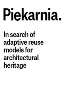 Piekarnia : in search of adaptive reuse models for architectural heritage