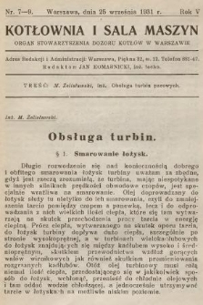 Kotłownia i Sala Maszyn : organ Stowarzyszenia Dozoru Kotłów w Warszawie. R.5, 1931, nr 7-9