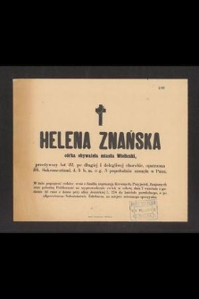 Helena Znańska córka obywatela miasta Wieliczki, przeżywszy lat 22 [...] d. 5 b. m. o g. 5 popołudniu zasnęła w Panu [...]