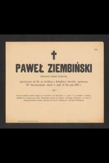 Paweł Ziembiński obywatel miasta Krakowa, przeżywszy lat 62 [...] zmarł w dniu 21 stycznia 1896 r. [...]
