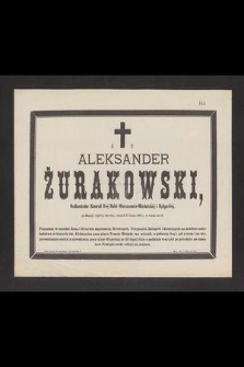 Ś. P. Aleksander Żurakowski, nadkontlorer kontroli II-ej Kolei Warszawsko-Wiedeńskiej i Bydgoskiej [...] zmarł d. 13 lutego 1886 r. w wieku lat 59 [...]