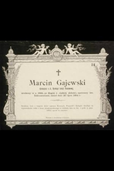 Marcin Gajewski, dyetaryusz c. k. Dyrekcyi koleji Państwowej, urodzony w r. 1846 [...] zmarł dnia 20 lipca 1894 r.
