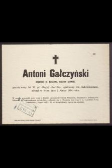 Antoni Gałczyński, obywatel m. Krakowa, majster szewski, przeżywszy lat 59 [...] zasnął w Panu dnia 2 marca 1894 roku