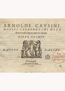 Arnoldi Cavsini Mvsici Celeberrimi Motectorum Luculenti diligentia nuperrime editorum. Liber Primus […]. Bassus
