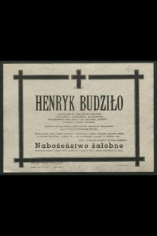 Ś. p. Henryk Budziło […] wykładowca Politechniki Krakowskiej […] zasnął w Panu dnia 27 listopada 1972 roku
