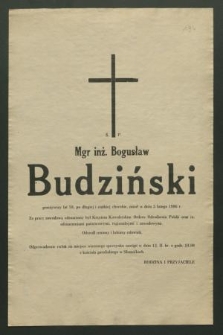 Ś. p. mgr inż. Bogusław Budziński […] zmarł w dniu 5 lutego 1986 r.