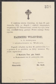 [...] dnia 18. Października 1892 [...] rozstał się z tym światem [...]. Kazimierz Wilczyński, c. k. notaryusz i wiceburmistrz m. Wadowic [...]