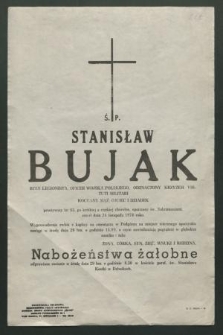 Ś. p. Stanisław Bujak były legionista, oficer Wojska Polskiego […] zmarl dnia 24 listopada 1978 roku