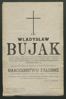 Ś. p. Władysław Bujak dr nauk med., b. prof. USB w Wilnie, Uniwersytetu Jagiellońskiego […] zmarł dnia 20 września 1969 roku