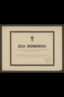 Józia Gronkowska w 13-tej wiośnie życia [...] zasnęła w Panu dnia 9 Listopada 1885 r. [...]
