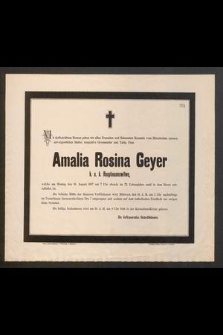 Mit tiefbertübtem Herzen geben wir allen Freunden [...] Frau Amelia Rosina Geyer [...] welche am Montag den 16 August 1897 um 7 Uhr abends im 72 Lebensjahre sanft in dem Herrn entschlafen ist