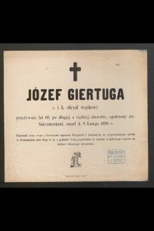 Józef Giertuga, c. i k. oficyał wojskowy przeżywszy lat 68 [...] zmarł d. 8 lutego 1890 r.