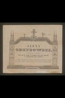 Alexy Grzybowski. Obywatel miasta Krakowa, licząc lat 66 w dniu 27 Listopada 1854 roku [...] życie zakończył [...]