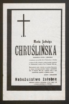Ś. p. Maria Jadwiga Chruślińska […] emerytowana nauczycielka Szkoły Podstawowej w Ochodzy […] zasnęła w Panu 9 listopada 1983 roku