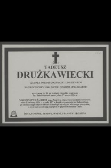 Ś. p. Tadeusz Drużkawiecki […] zmarł dnia 27 marca 1994 r.