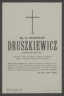 Mgr inż. Władysław Druszkiewicz […] zasnął w Panu dnia 10-go czerwca 1964 roku