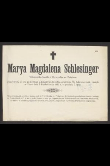 Marya Magdalena Schlesinger [...] przeżywszy lat 78, [...], zasnęła w Panu dnia 5 Października 1889 r. o godzinie 7 rano