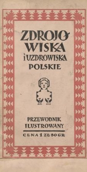Zdrojowiska i Uzdrowiska Polskie : przewodnik ilustrowany. 1926