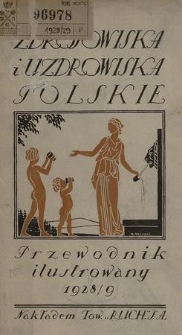Zdrojowiska i Uzdrowiska Polskie : przewodnik ilustrowany. 1928/1929