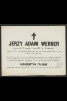 Jerzy Adam Werner obywatel i majster szewski w Krakowie, przeżywszy lat 58 [...] zasnął w Panu dnia 16 marca 1899 roku [...]