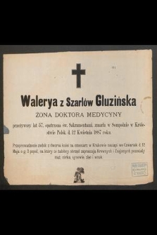 Walerya z Szarlów Gluzińska, żona doktora medycyny, przeżywszy lat 57 [...] zmarła w Sompolnie w Królewstwie Polski d. 12 kwietnia 1887 roku