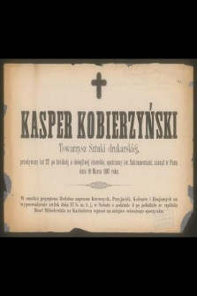 Kasper Kobierzyński Towarzysz Sztuki drukarskiej, przeżywszy lat 27, [...] zasnął w Panu dnia 10 Marca 1887 roku [...]