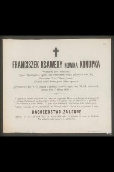 Franciszek Ksawery Nowina Konopka Właściciel dóbr Zaleszany, [...] przeżywszy lat 70, [...] zmarł dnia 17 Marca 1898 r. [...]