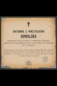Antonina z Wnętrzaków Kowalska przeżywszy lat 26, [...] dnia 9 Lutego 1891 roku przeniosła się do wieczności [...]