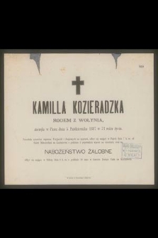 Kamilla Kozieradzka rodem z Wołynia, zasnęła w Panu dnia 5 Października 1887 w 73 roku życia [...]