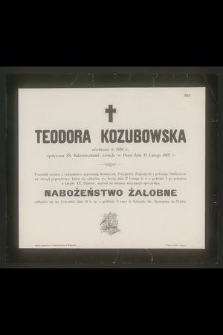 Teodora Kozubowska urodzona w 1850 r., [...] zasnęła w Panu dnia 15 Lutego 1897 r. [...]