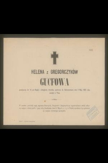 Helena z Gregorczyków Gucfowa przeżywszy lat 24 [...] dnia 9 Maja 1883 roku zasnęła w Panu [...]