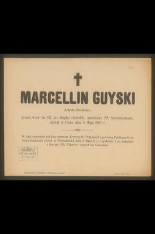 Marcellin Guyski Artysta-Rzeźbiarz, przeżywszy lat 62 [...] zasnął w Panu dnia 6 Maja 1893 r. [...]