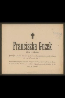 Franciszka Guzek córka po c. i k. kapitanie [...] zasnęła w Panu dnia 7-go Września 1893 r. [...]