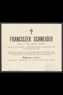 Franciszek Schneider [...], przeżywszy lat 66, [...], zasnął w Panu dnia 28 lipca 1899 r.