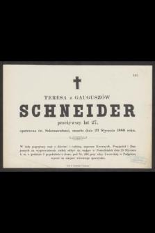 Teresa z Gauguszów Schneider przeżywszy lat 27, [...], zmarła dnia 23 Stycznia 1886 roku.