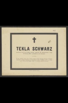 Tekla Schwarz przeżywszy lat 21, [...], w dniu 18 czerwca 1875 r. przeniosła się do wieczności