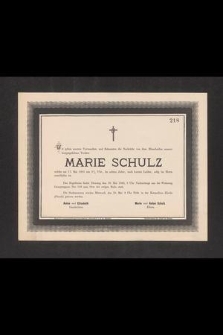 Wir geben unseren Verwandten und Bekannten die Nachricht von dem Hinscheiden unserer innigstgeliebten Tochter Marie Schulz welche am 17. Mai 1885 um 3 1/2 Uhr, im achten Jahre, nach kurzen Leiden, selig im Herrn entschlafen ist