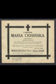 Z Serafinów Maria Ciosińska Sodalis Marianus emerytowana nauczycielka urodz. W 1882 r. w Krakowie […] zasnęła w Panu dnia 18 grudnia 1957 r. […]