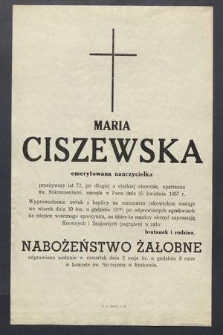 Maria Ciszewska emerytowana nauczycielka przeżywszy lat 72 […] zasnęła w Panu dnia 25 kwietnia 1957 r. [...]