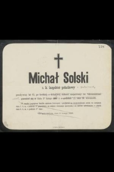 Michał Solski c. k. inspektor podatkowy [...] przeniósł się w dniu 3go lutego 1885 r. [...] do wieczności [...] : Wadowice, dnia 3. lutego 1885