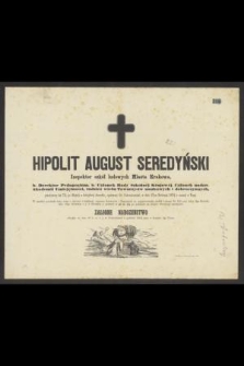 Hipolit August Seredyński [...] przeżywszy lat 74, [...], w dniu 17ym Kwietnia 1874 r. zasnął w Panu