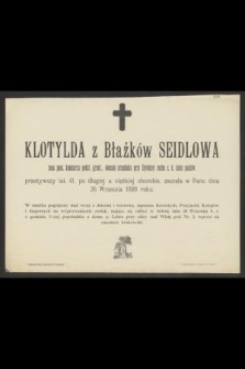 Klotylda z Błażków Seidlowa [...] przeżywszy lat 41, [...], zasnęła w Panu dnia 26 Września 1889 roku