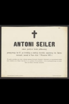Antoni Seiler emer. portyer kolei północnej, przeżywszy lat 67, [...], zasnął w Panu dnia 7 Września 1893 r.