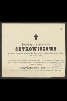 Bronisława z Klimkiewiczów Setkowiczowa [...] przeżywszy lat 26, [...], zasnęła w Panu dnia 1 Maja 1890 r.