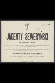 Jacenty Seweryński Obywatel miasta Krakowa, przeżywszy lat 56, [...] przeniósł się do wieczności w dniu 25 Czerwca 1878