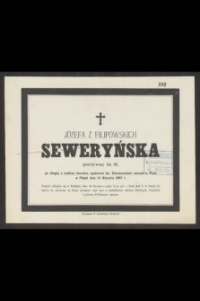 Józefa z Filipowskich Seweryńska przeżywszy lat 31, [...] zasnęła w Panu w Piątek dnia 14 Stycznia 1887 r.