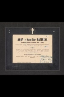 Anna z Kacetlów Bazińska żona Oficyała Ekspozytury c.k. Prokuratoryi Skarbu w Krakowie [...] zasnęła w Panu dnia 27 Stycznia 1894 roku [...]