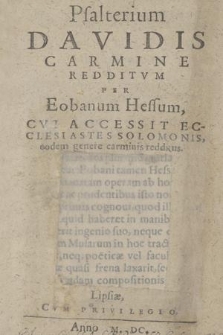 Psalterium Davidis carmine redditvm / per Eobanum Hessum, cvi accesit Ecclesiastes Solomonis, eidem genere carminis redditus