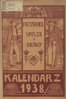 Przyjaciel Spisza i Orawy : kalendarz na rok 1938